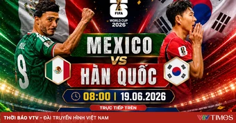 Lịch thi đấu và trực tiếp FIFA World Cup 2026™ trên VTV ngày 19/6: Đại chiến Mexico - Hàn Quốc