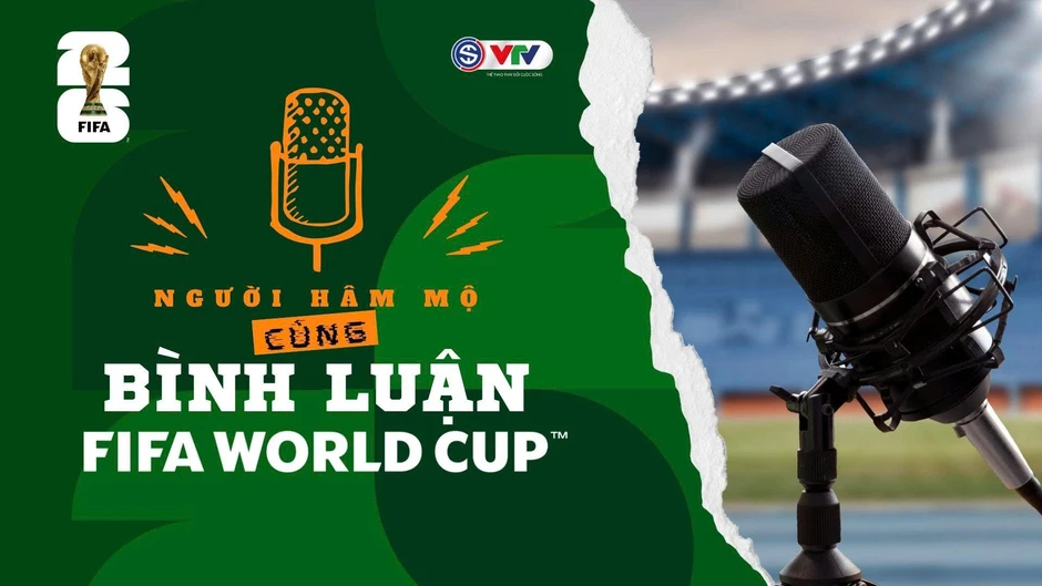 Lộ diện 16 người hâm mộ cùng bình luận FIFA World Cup 2026™ trên VTV Lộ diện 16 người hâm mộ cùng bình luận FIFA World Cup 2026™ trên VTV