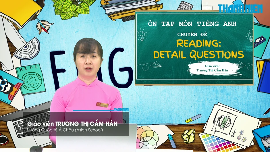 Bí quyết ôn thi tốt nghiệp THPT đạt điểm cao: Tìm chi tiết trong bài đọc tiếng Anh Bí quyết ôn thi tốt nghiệp THPT đạt điểm cao: Tìm chi tiết trong bài đọc tiếng Anh