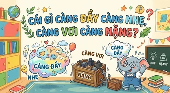 Cái gì càng đầy càng nhẹ, càng vơi càng nặng?
