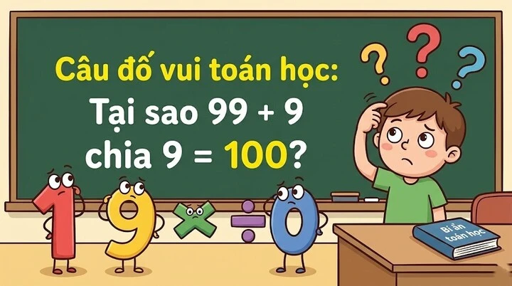 Tại sao 99 + 9 chia 9 = 100? Tại sao 99 + 9 chia 9 = 100?