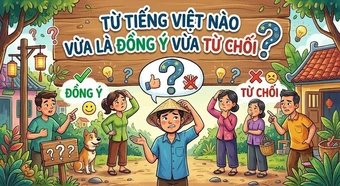 Từ tiếng Việt nào vừa là đồng ý vừa từ chối?
