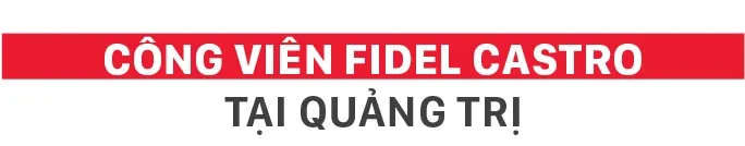 Lãnh tụ Cuba Fidel Castro: Vun đắp tình hữu nghị đặc biệt, hiếm có