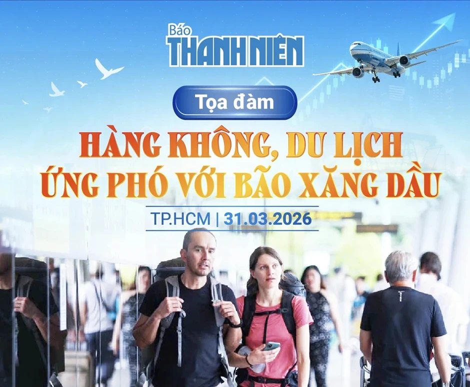 8 giờ 30 sáng nay, Báo Thanh Niên tổ chức tọa đàm 'Hàng không, du lịch ứng phó với bão xăng dầu' 8 giờ 30 sáng nay, Báo Thanh Niên tổ chức tọa đàm 'Hàng không, du lịch ứng phó với bão xăng dầu'
