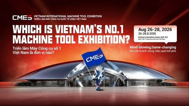 CMES Vietnam 2026: Triển lãm máy công cụ chuyên ngành trở lại với quy mô gấp đôi CMES Vietnam 2026: Triển lãm máy công cụ chuyên ngành trở lại với quy mô gấp đôi