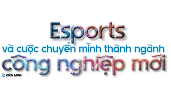 Esports và cuộc chuyển mình thành ngành công nghiệp mới