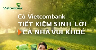 Gửi tiết kiệm tại Vietcombank, nhận thêm quyền lợi bảo hiểm sức khỏe từ FWD