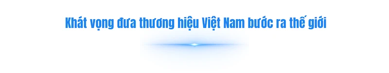 Khát vọng vươn tầm thế giới và sứ mệnh mở đường