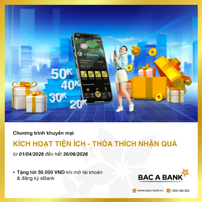 Kích hoạt tiện ích Mobile Banking, khách hàng nhận 'mưa' quà tặng hấp dẫn từ BAC A BANK Kích hoạt tiện ích Mobile Banking, khách hàng nhận 'mưa' quà tặng hấp dẫn từ BAC A BANK