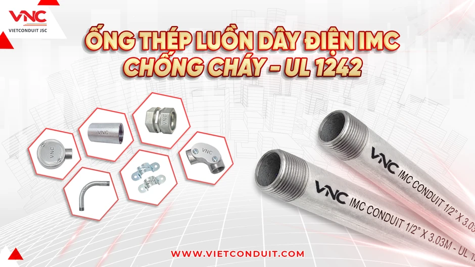 Ống thép IMC Vietconduit chống cháy lan – Giải pháp an toàn điện cho công trình hiện đại Ống thép IMC Vietconduit chống cháy lan – Giải pháp an toàn điện cho công trình hiện đại
