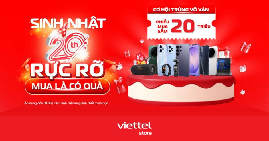 Sinh nhật 20 năm Viettel Store “Mua là có quà” với hàng loạt ưu đãi bùng nổ Sinh nhật 20 năm Viettel Store “Mua là có quà” với hàng loạt ưu đãi bùng nổ
