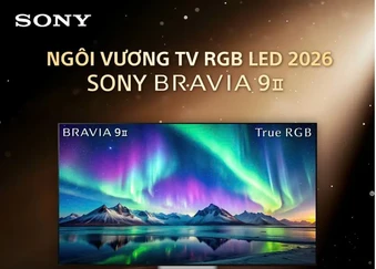 Sony BRAVIA 9 II được vinh danh “King of RGB LED TV 2026”