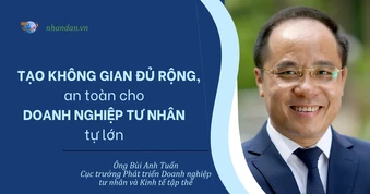 Tạo không gian đủ rộng, an toàn cho doanh nghiệp tư nhân tự lớn