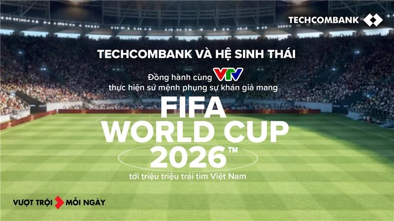 Techcombank đồng hành cùng VTV truyền hình trực tiếp World Cup 2026 Techcombank đồng hành cùng VTV truyền hình trực tiếp World Cup 2026
