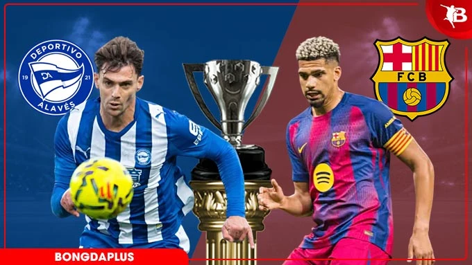 Nhận định bóng đá Alaves vs Barca, 02h30 ngày 14/5: Mở cửa khung thành ‘tháo khoán’ cho Alaves!