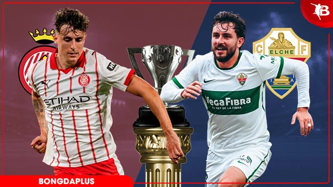 Nhận định bóng đá Girona vs Elche, 02h00 ngày 24/5: Khốc liệt vé trụ hạng Nhận định bóng đá Girona vs Elche, 02h00 ngày 24/5: Khốc liệt vé trụ hạng