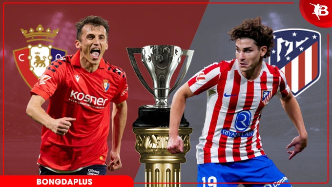 Nhận định bóng đá Osasuna vs Atletico Madrid, 02h30 ngày 13/5: Tụt dốc không phanh! Nhận định bóng đá Osasuna vs Atletico Madrid, 02h30 ngày 13/5: Tụt dốc không phanh!