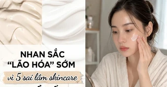 Nhan sắc 'lão hóa' sớm vì 5 sai lầm skincare buổi tối bạn thường mắc phải