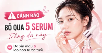 Thử ngay 5 serum trắng da này nếu da đang xỉn màu và lão hóa trước tuổi