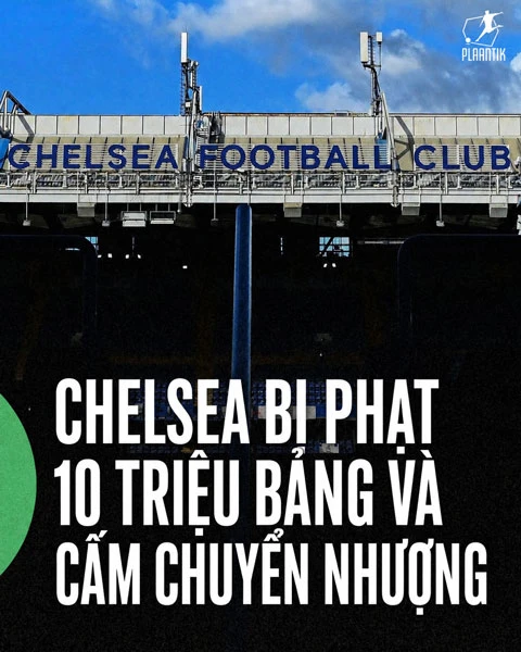 Chelsea thoát án trừ điểm những vẫn bị phạt 10 triệu bảng Chelsea thoát án trừ điểm những vẫn bị phạt 10 triệu bảng
