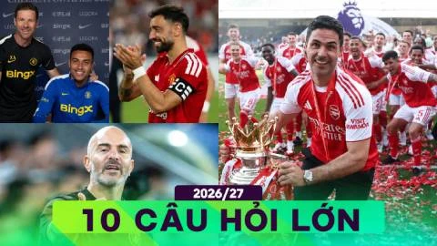 Top 10 câu hỏi lớn định hình Premier League 2026/27 Top 10 câu hỏi lớn định hình Premier League 2026/27