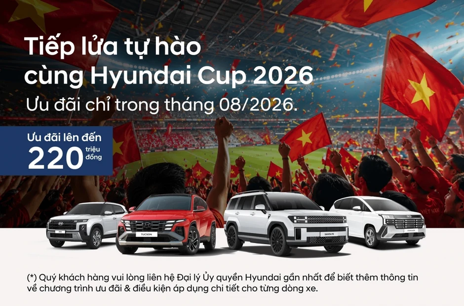 Hyundai tung ưu đãi khủng tới 220 triệu đồng tiếp lửa ASEAN Hyundai Cup 2026 Hyundai tung ưu đãi khủng tới 220 triệu đồng tiếp lửa ASEAN Hyundai Cup 2026