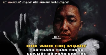 Khi 'anh chị mạng' trở thành thần tượng của một bộ phận giới trẻ