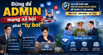 Siết quản lý hội nhóm mạng xã hội: Đừng để Admin phải 'tự bơi'