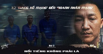 Từ 'giang hồ mạng' đến 'doanh nhân mạng': Nổi tiếng không phải 'lá chắn' trước pháp luật