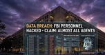 Hacker tuyên bố nắm dữ liệu nhạy cảm của ‘gần như toàn bộ đặc vụ FBI’