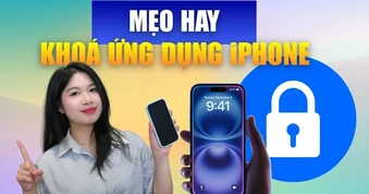 Cách khóa ứng dụng trên iPhone cực kỳ đơn giản, thao tác chỉ vài giây