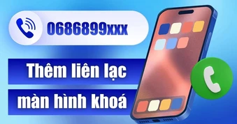 Mẹo thêm liên lạc trên màn hình khóa iPhone, phòng khi đánh rơi
