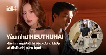 Yêu như HIEUTHUHAI: Hãy tìm người đi trị liệu xương khớp và đi siêu thị cùng bạn!