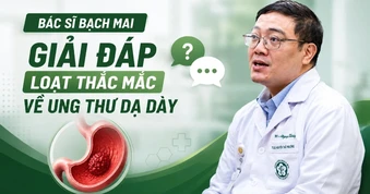 Bác sĩ Bạch Mai giải đáp loạt thắc mắc bạn đọc về ung thư dạ dày