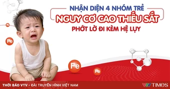 Cảnh báo 4 nhóm trẻ nguy cơ cao thiếu sắt: phớt lờ đi kèm hệ lụy