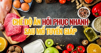 Chế độ ăn giúp cơ thể nhanh phục hồi sau phẫu thuật tuyến giáp