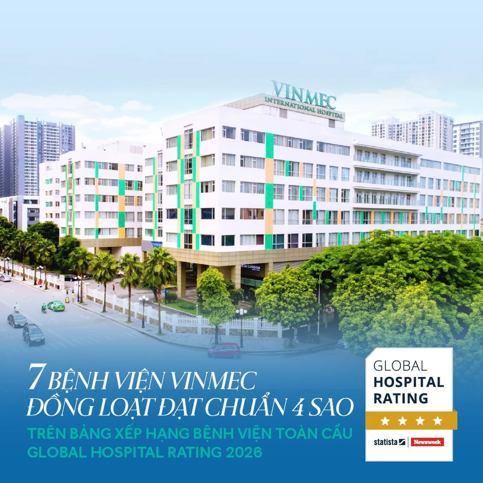 Công bố mới từ Global Hospital Rating: Vinmec có 7 bệnh viện cùng đạt chuẩn 4 sao Công bố mới từ Global Hospital Rating: Vinmec có 7 bệnh viện cùng đạt chuẩn 4 sao