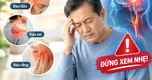 Đau ở 3 vùng này có thể là dấu hiệu sớm của đột quỵ, đừng xem nhẹ!