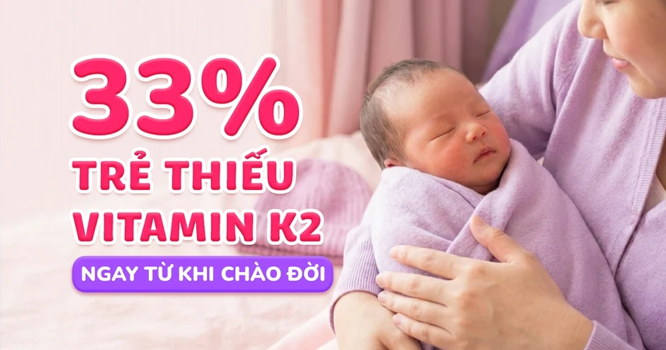 Thiếu vitamin K2 ở trẻ sơ sinh: Nguy cơ thấp còi trong 1.000 ngày đầu đời Thiếu vitamin K2 ở trẻ sơ sinh: Nguy cơ thấp còi trong 1.000 ngày đầu đời