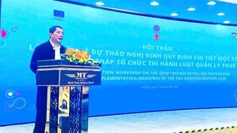 Bám sát thực tiễn để hoàn thiện các quy định quản lý thuế theo hướng minh bạch, hiệu lực, hiệu quả