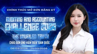 Đăng ký cuộc thi Auditing and Accounting Challenge - khai phá lõi giá trị, thử thách tư duy nghề nghiệp