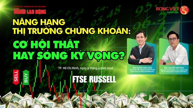 Talkshow: Nâng hạng thị trường chứng khoán - Cơ hội thật hay sóng kỳ vọng? Talkshow: Nâng hạng thị trường chứng khoán - Cơ hội thật hay sóng kỳ vọng?