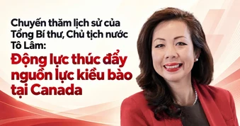 Chuyến thăm lịch sử của Tổng Bí thư, Chủ tịch nước Tô Lâm: Động lực thúc đẩy nguồn lực kiều bào tại Canada