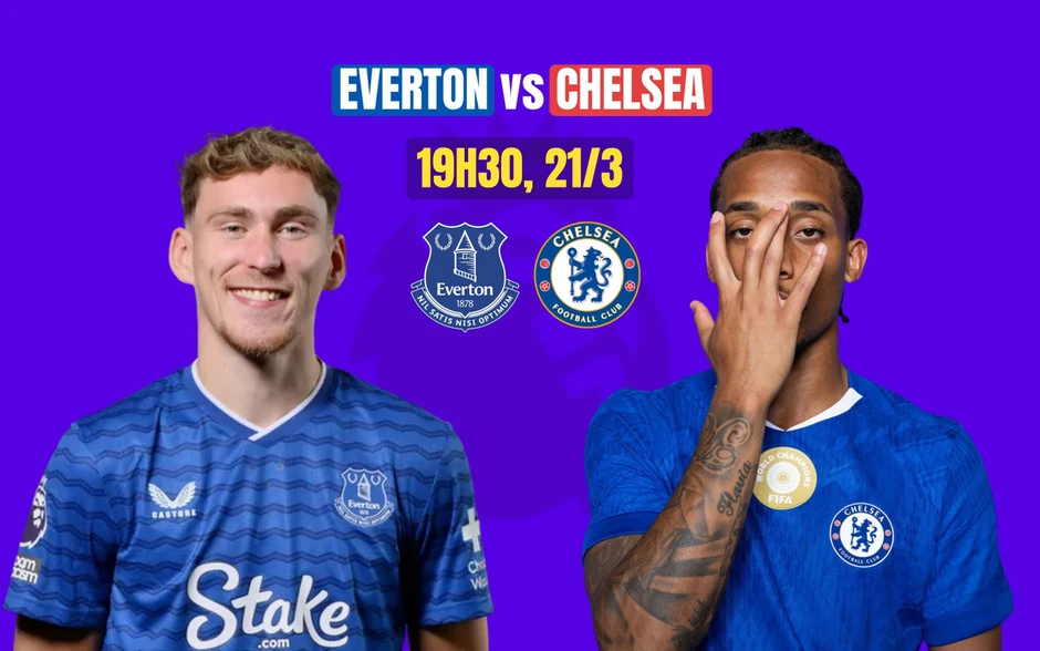 Nhận định Everton vs Chelsea, 0h30 ngày 22/3: Bờ vực khủng hoảng Nhận định Everton vs Chelsea, 0h30 ngày 22/3: Bờ vực khủng hoảng