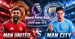 Nhận định Man United vs Man City, 22h30 ngày 13/9: Nhạt nhòa sắc đỏ