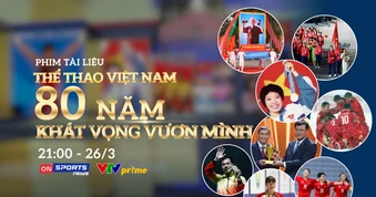 Phim tài liệu 'Thể thao Việt Nam – 80 năm khát vọng vươn mình': Hành trình nhìn lại để bước tiếp