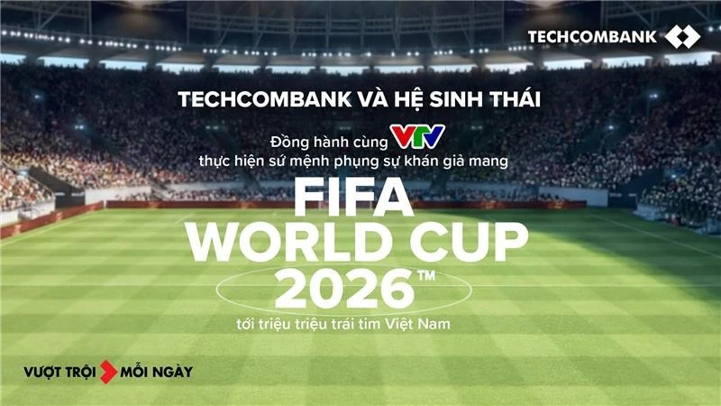 Techcombank và Hệ sinh thái đồng hành cùng VTV, đưa FIFA World Cup 2026™ về Việt Nam Techcombank và Hệ sinh thái đồng hành cùng VTV, đưa FIFA World Cup 2026™ về Việt Nam