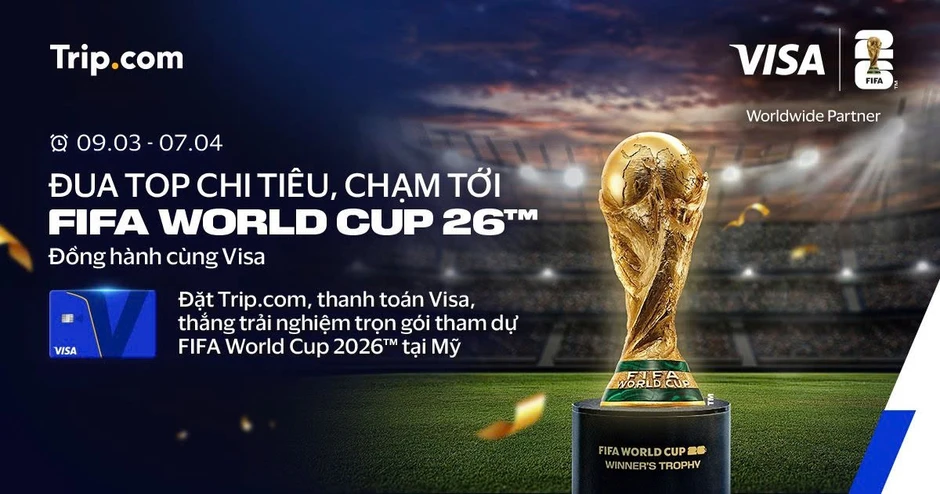 Trip.com và Visa hợp tác trao chuyến đi miễn phí toàn phần tham dự FIFA World Cup 2026™ Trip.com và Visa hợp tác trao chuyến đi miễn phí toàn phần tham dự FIFA World Cup 2026™
