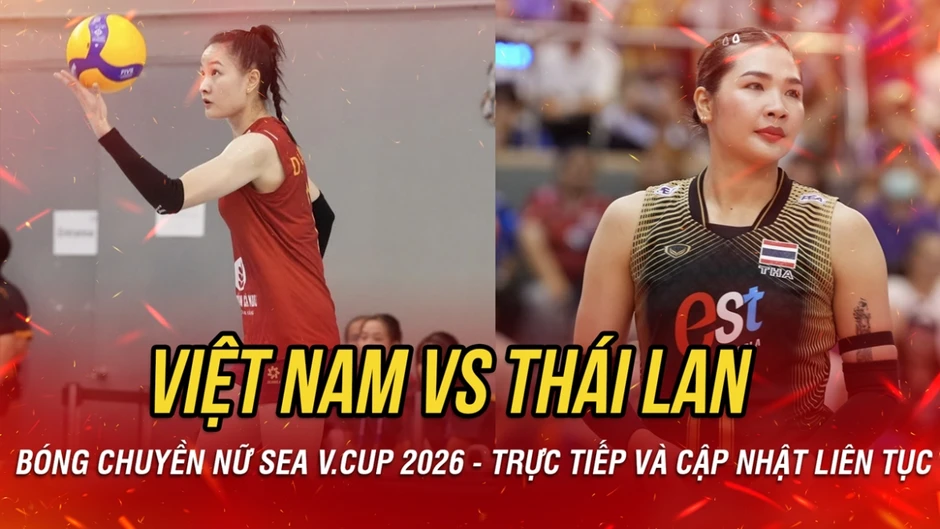 Trực tiếp bóng chuyền nữ Việt Nam 0-3 Thái Lan chặng 2 SEA V.Cup 2026