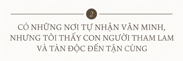 “Dị nhân” Việt đi hết 195 nước: Được cho kim cương, da hổ không dám nhận, tiền tỷ cũng không đổi nguyên tắc